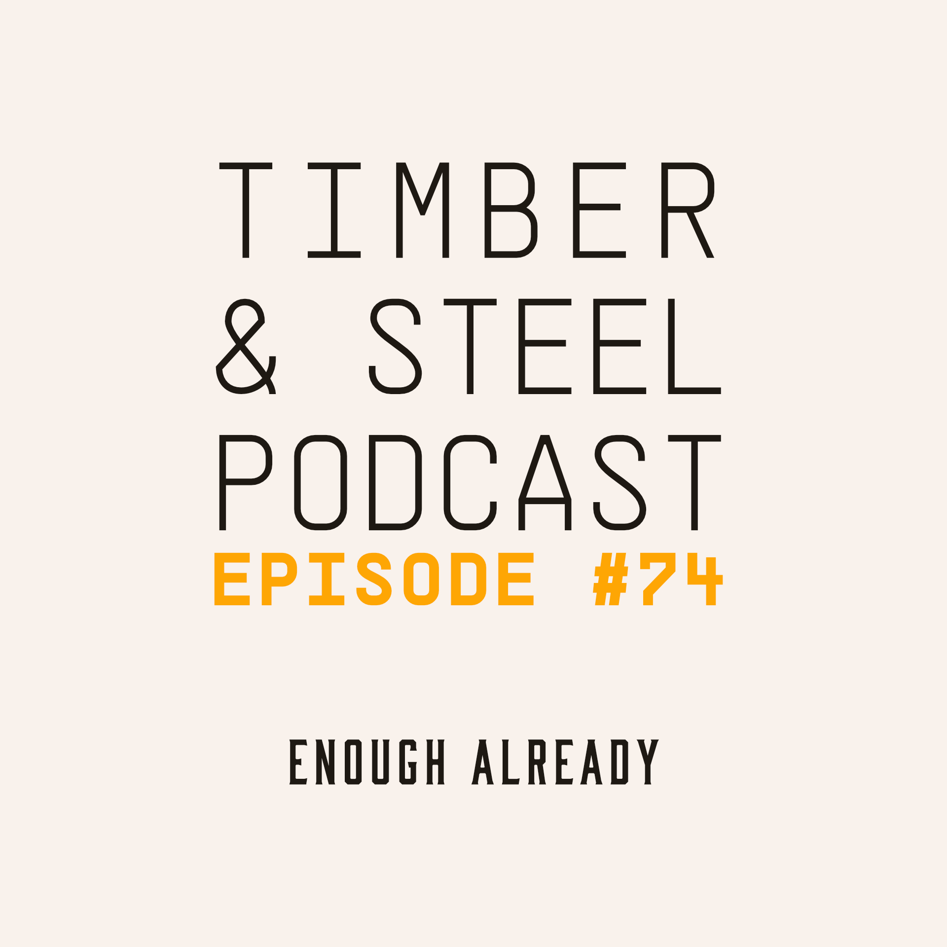 EP 74: Enough Already — episode artwork