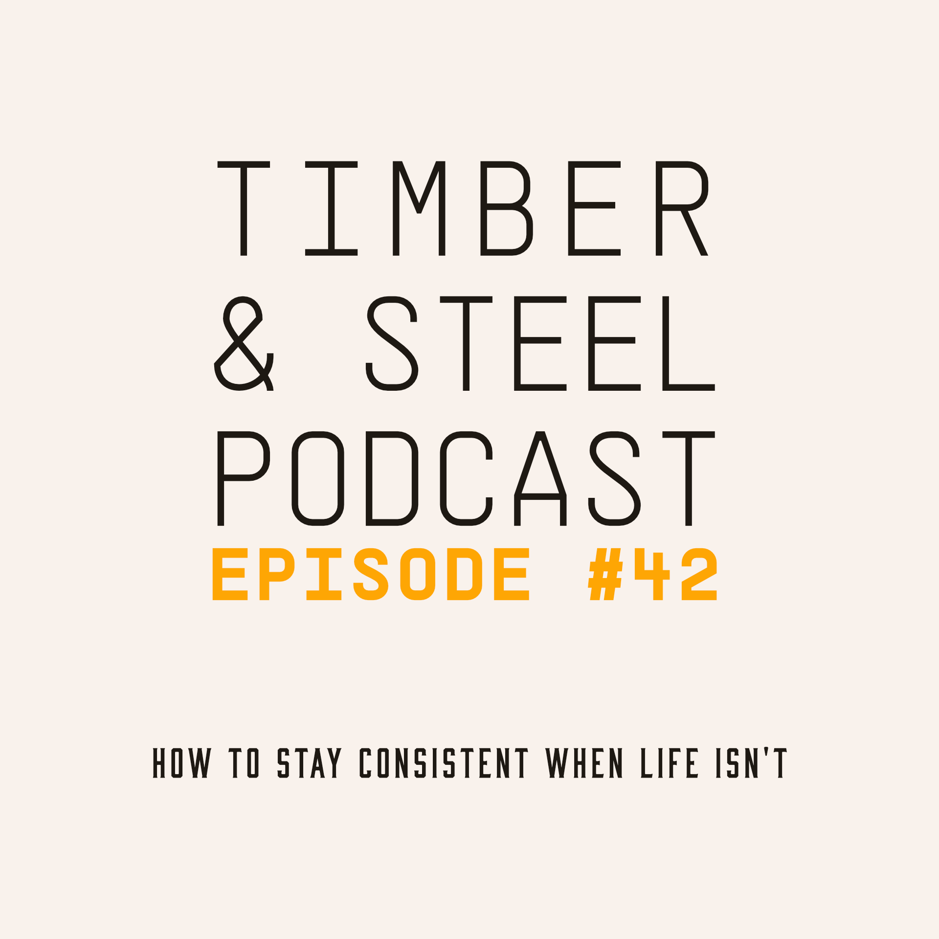 EP 42: How to be Consistent When Life Isn't — episode artwork