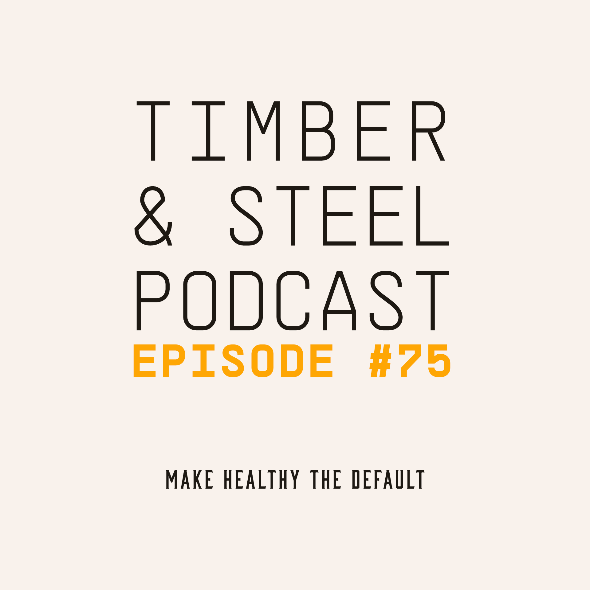 EP 75: Make Healthy the Default — episode artwork