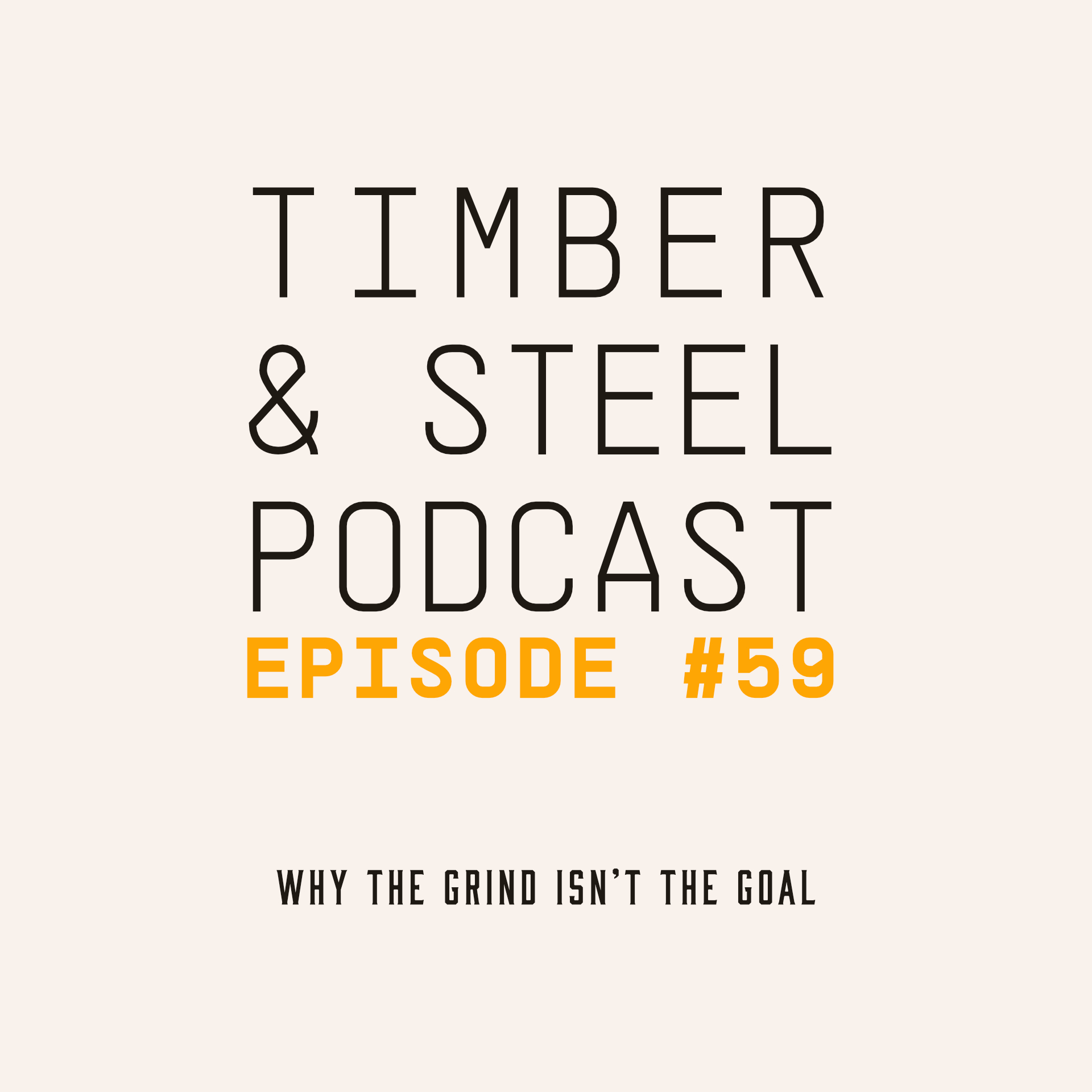 EP 59: Why the Grind Isn't the Goal — episode artwork