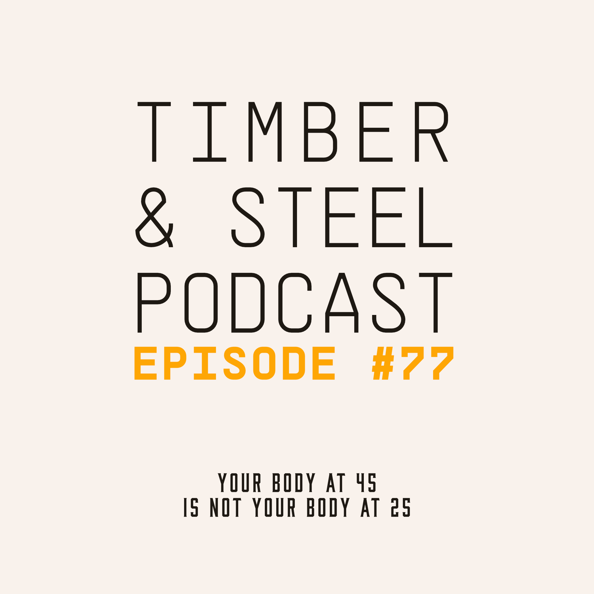 EP 77: Your Body at 45 Is Not Your Body at 25 — episode artwork